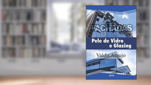 Capa de Livro Fachadas Pele de Vidro e Glazing Alumínio e Vidro: Livro de Fachadas Glazing, do autor Valdir Araujo