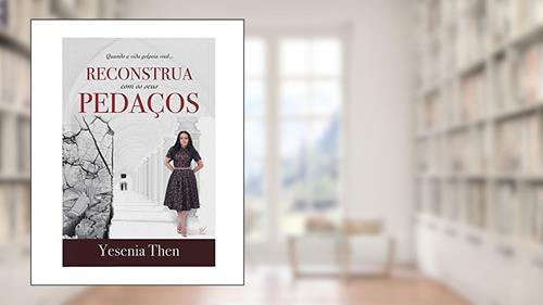 Capa de Reconstrua com os Seus Pedaços: Quando a Vida Golpeia Você., do autor Yesenia Then