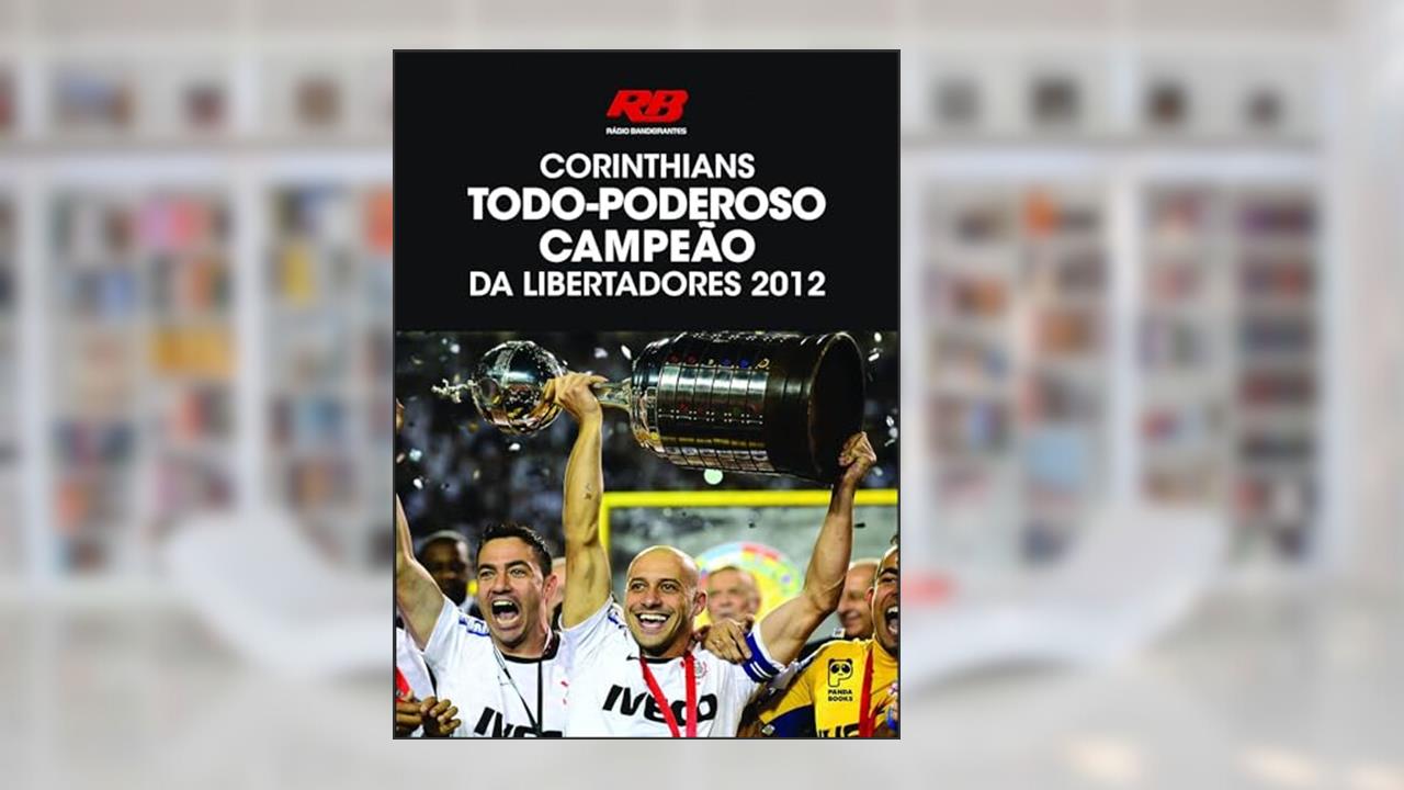 Corinthians: Todo-poderoso campeão da libertadores, do autor Rádio Bandeirantes