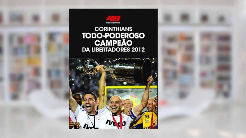 Corinthians: Todo-poderoso campeão da libertadores, do autor Rádio Bandeirantes