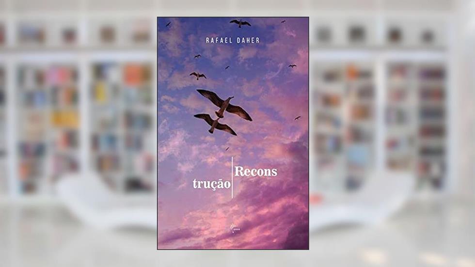 Reconstrução, do autor Rafael Daher