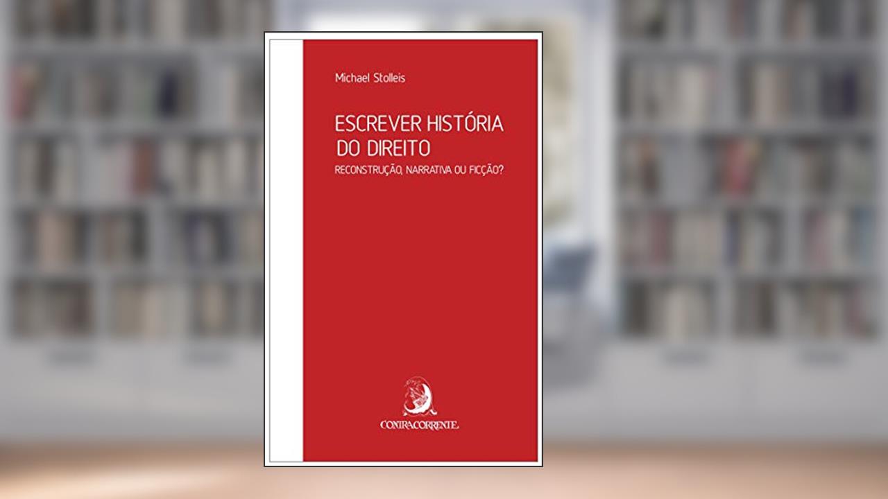 Escrever História do Direito: Reconstrução, Narrativa ou Ficção?, do autor Michael Stolleis