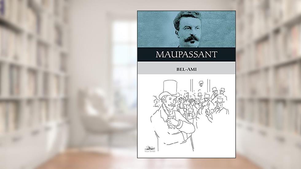 Bel-Ami (Clássicos da Literatura Mundial), do autor Guy de Maupassant