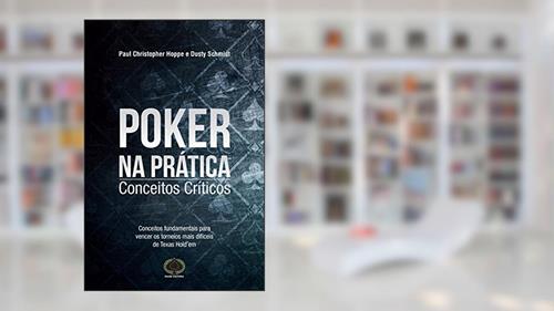 Capa de Poker na Prática. Conceitos Críticos, do autor Dusty Schmidt; Paul Christopher Hoppe