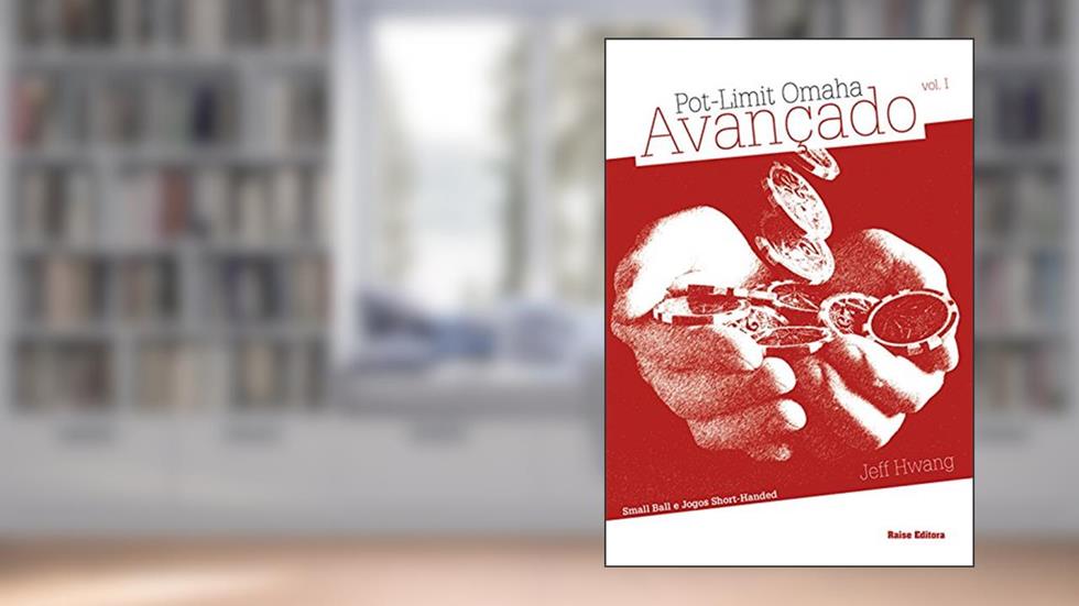 Pot-Limit Omaha Avançado. Small Ball e Jogos Short-Handed - Volume 1, do autor Jeff Wang