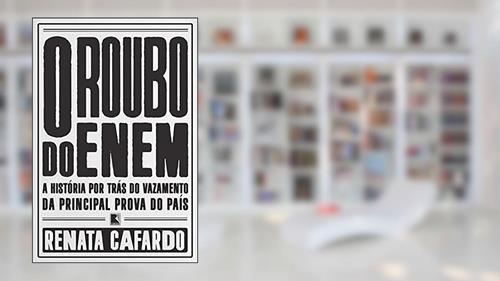 Capa de O roubo do ENEM: A história por trás do vazamento da principal prova do país, do autor Renata Cafardo