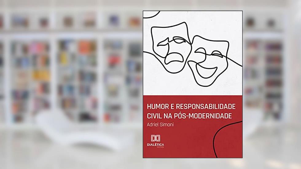 Humor e responsabilidade civil na pós-modernidade, do autor Adriel Simoni