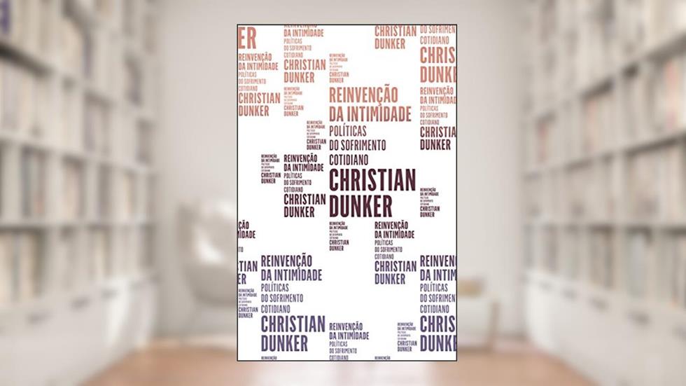Reinvenção da intimidade (Coleção Exit), do autor Christian Dunker