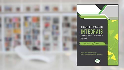 Capa de Transformadas integrais: transformada de fourier volume 1, do autor Bardo Ernst Josef Bodmann; Marco Túllio Menna Barreto de Vilhena