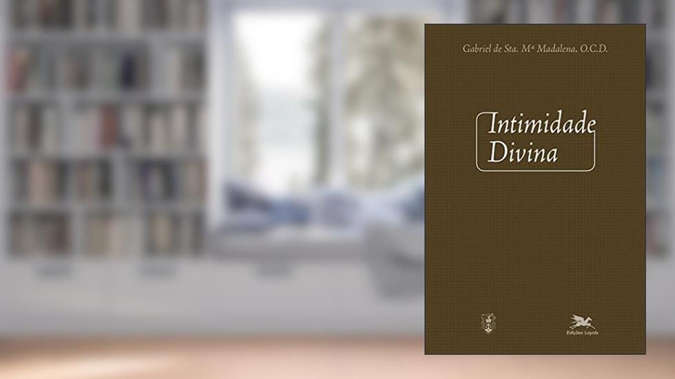 Intimidade divina: Meditações sobre a vida interior para todos os dias do ano, do autor Gabriel Santa Maria Madalena