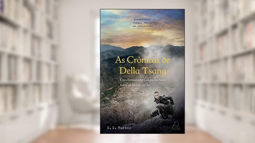 As Crônicas de Della Tsang: Transformada na Calada da Noite, Salva ao Nascer do sol, do autor C. C. Hunter