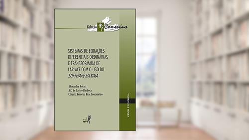 Capa de Sistemas de Equações Diferenciais Ordinárias e Transformada de Laplace com Uso do Software Máxima - Coleção Comenius, do autor Alexandre Rojas