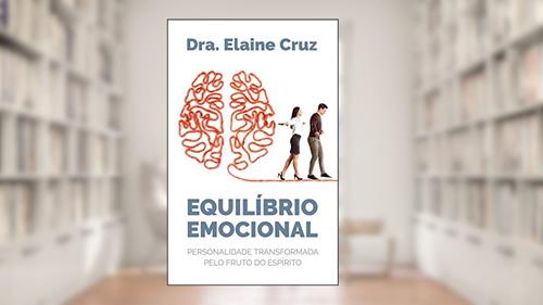 Capa de Equilíbrio Emocional: Personalidade Transformada Pelo Fruto do Espírito, do autor Elaine Cruz
