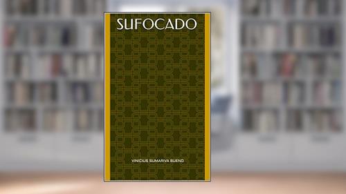 Capa de Sufocado, do autor Vinicius Sumariva Bueno; Luana Cristini Lindemann