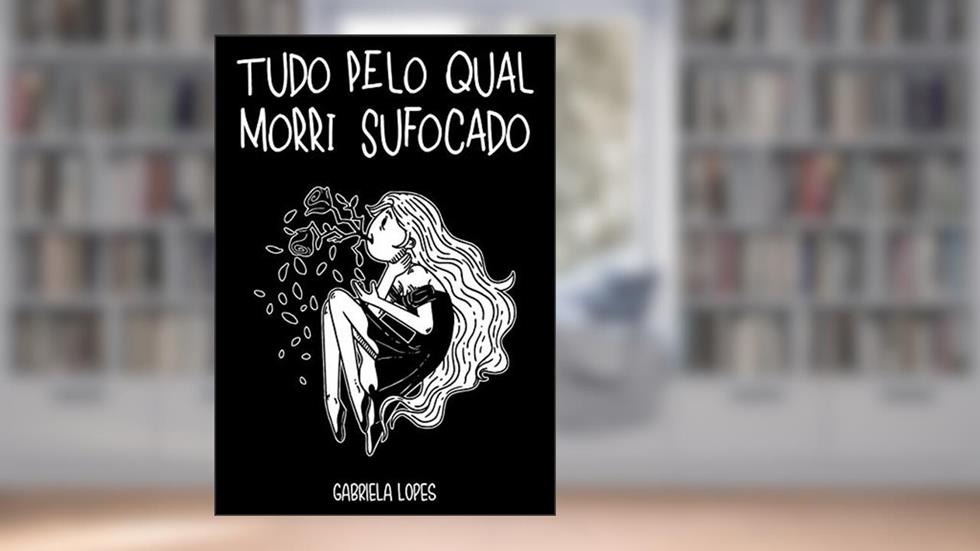 Tudo Pelo Qual Morri Sufocado, do autor Gabriela Lopes