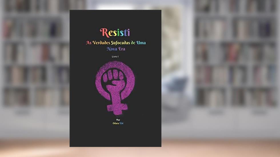 Resisti: As Verdades Sufocadas de uma Nova Era (Portuguese Edition), do autor Odara Edé