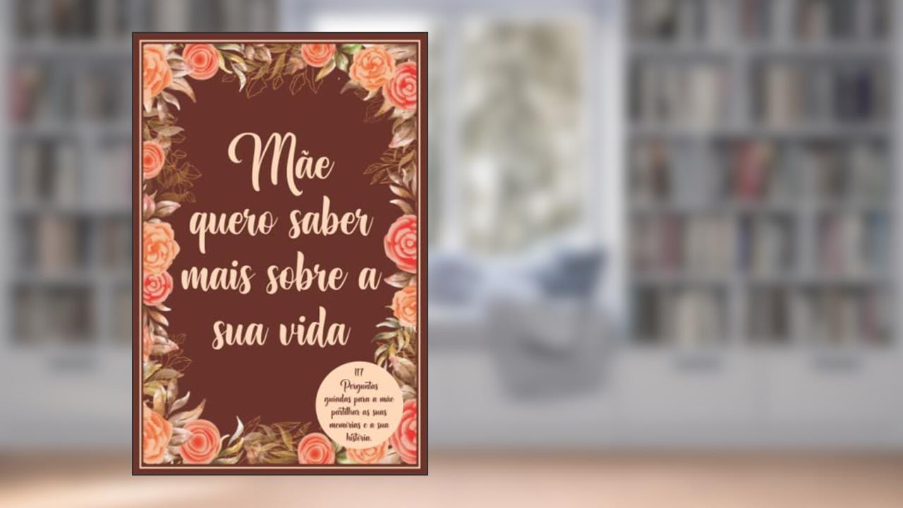 Mãe quero saber mais sobre a sua vida: 117 Perguntas guiadas para a mãe partilhar as suas memórias e a sua história. (Portuguese Edition), do autor Dybbooks pt