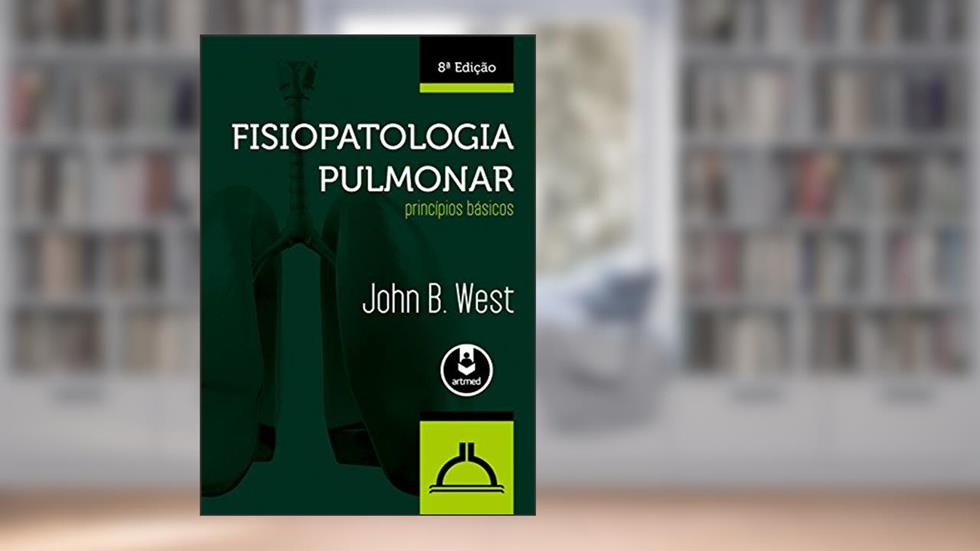 Fisiopatologia Pulmonar: Princípios Básicos, do autor John B. West