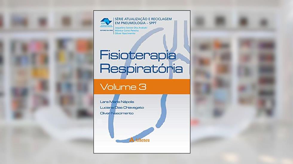 Fisioterapia Respiratória (Volume 3), do autor Lara Maris Nápolis; Luciana Dias Chiavegato; Oliver Nascimento
