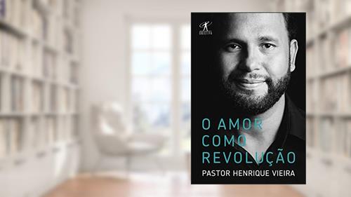 Capa de O amor como revolução, do autor Pastor Henrique Vieira