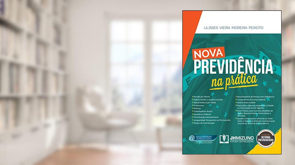 Nova Previdência na Prática, do autor Ulisses Vieira Moreira Peixoto