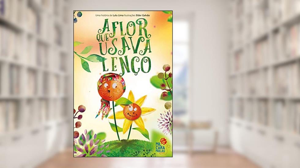 A Flor que Usava Lenço, do autor Lulu Lima
