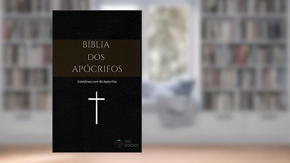 Bíblia dos Apócrifos: (Coletânea de apócrifos), do autor Vários Autores