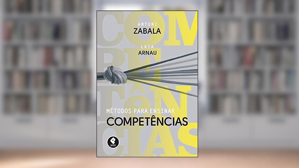 Métodos para Ensinar Competências, do autor Antoni Zabala; Laia Arnau