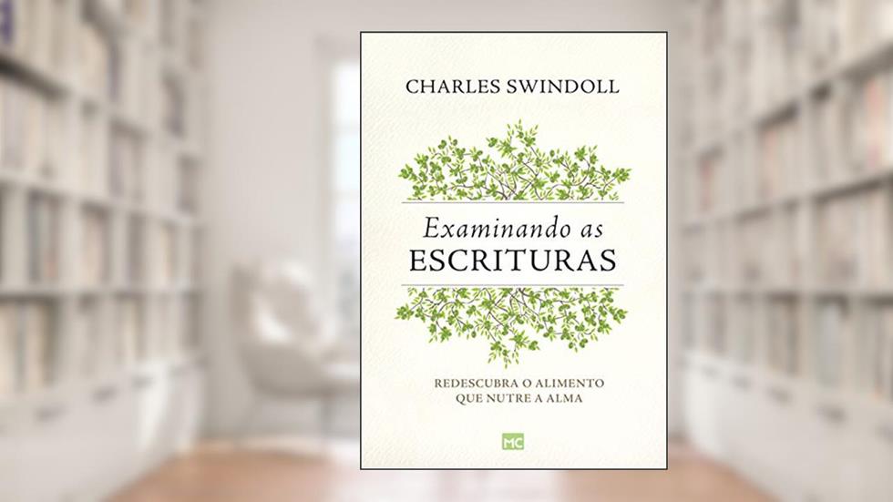 Examinando as Escrituras: Redescubra o alimento que nutre a alma, do autor Charles Swindoll