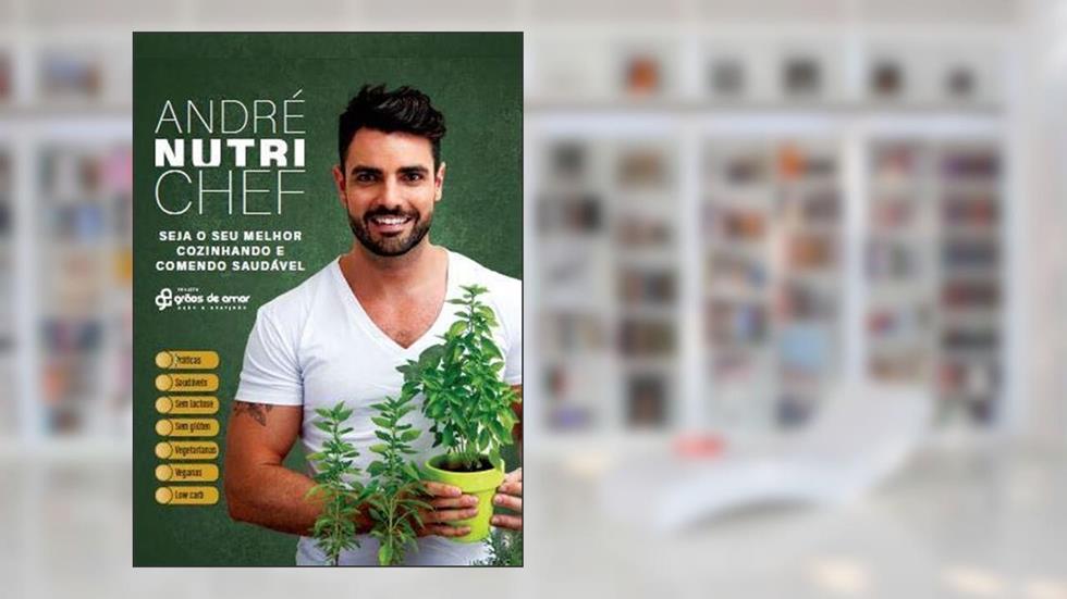 André Nutri Chef - Seja o seu melhor cozinhando e comendo saudável, do autor André Nutrichef