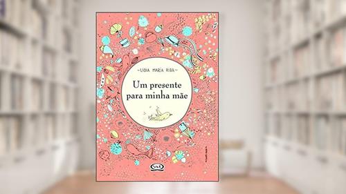 Capa de Um presente para minha mãe, do autor Lidia Maria Riba