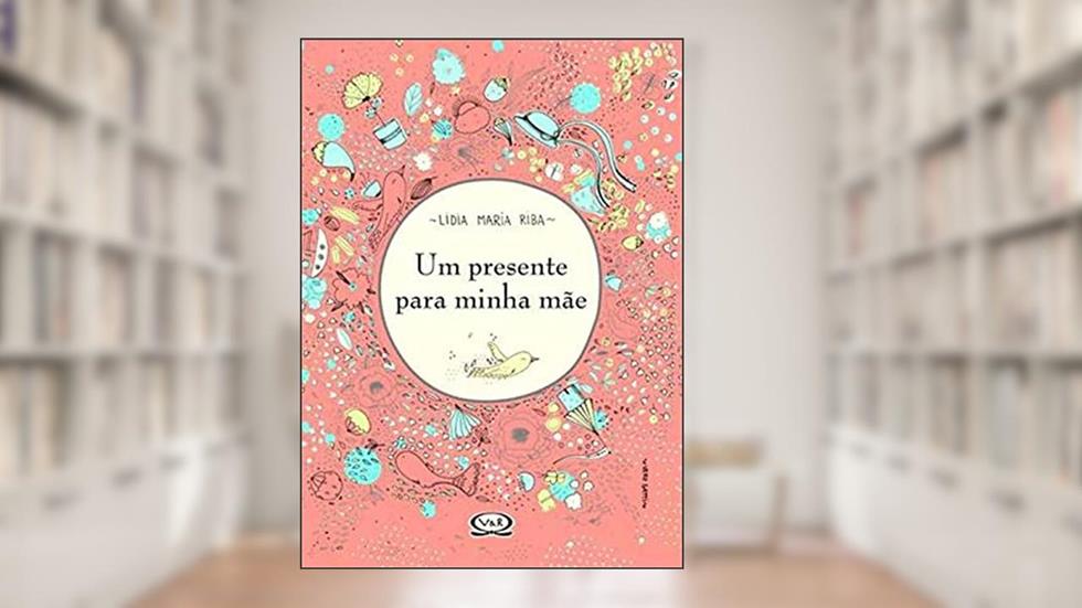 Um presente para minha mãe, do autor Lidia Maria Riba