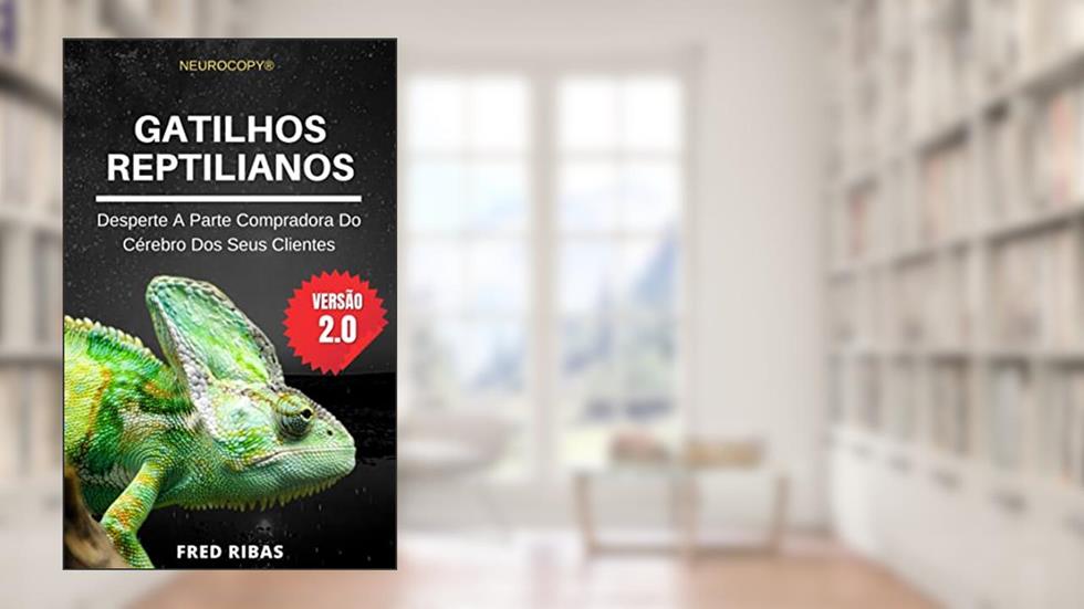 GATILHOS REPTILIANOS: Desperte A Parte Compradora Do Cérebro Dos Seus Clientes, do autor FRED RIBAS