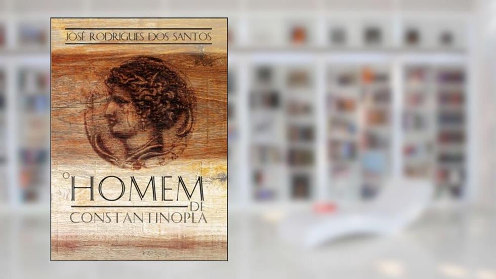 O homem de Constantinopla, do autor José Rodrigues dos Santos