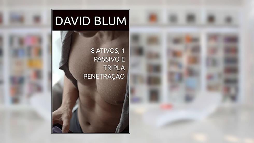 8 ATIVOS, 1 PASSIVO E TRIPLA PENETRAÇÃO, do autor DAVID BLUM