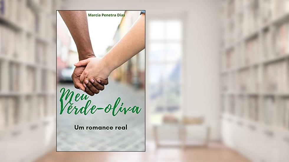 Meu Verde-oliva: Um romance real, do autor Marcia Penetra Dias