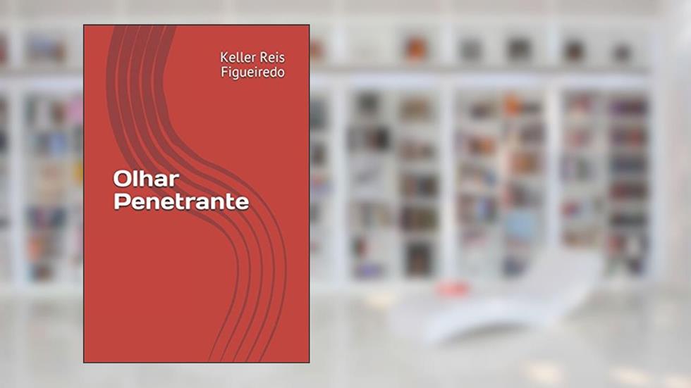 Olhar Penetrante (Portuguese Edition), do autor Keller Reis Figueiredo