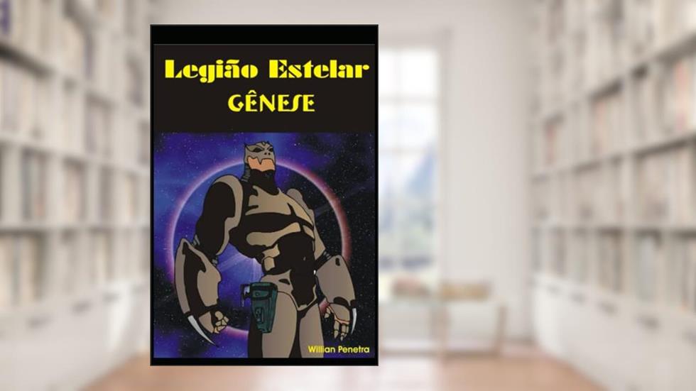 Gênese: Legião Estelar, do autor Willian Penetra