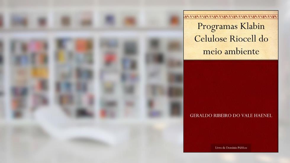 Programas Klabin Celulose Riocell do meio ambiente, do autor Geraldo Ribeiro do Vale Haenel