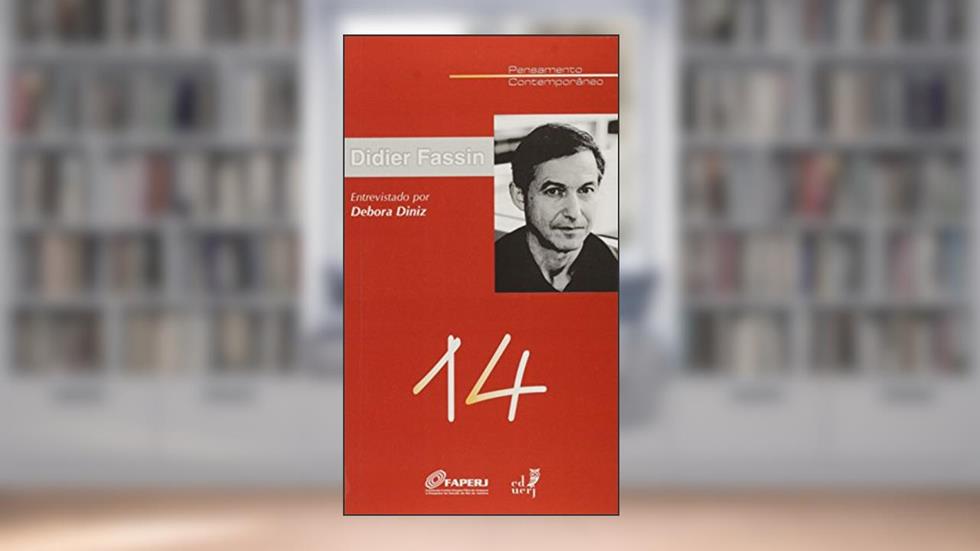 Didier Fassin Entrevistado por Debora Diniz, do autor Debora Diniz