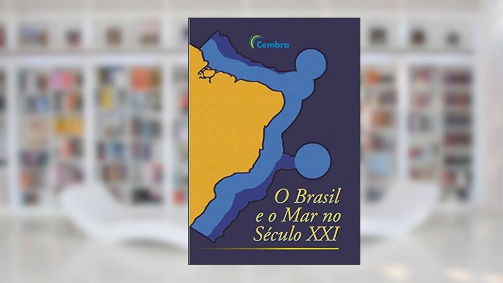 BRASIL E O MAR NO SÉCULO XXI, do autor CEMBRA