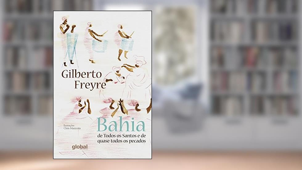 Bahia de todos os santos e de quase todos os pecados, do autor Gilberto Freyre