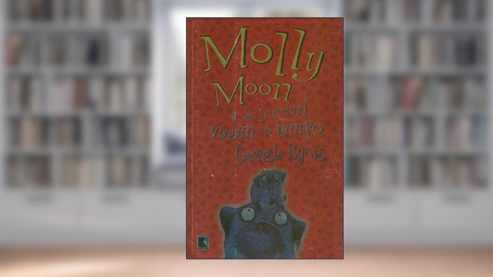Molly Moon E A Incrível Viagem No Tempo, do autor Georgia Byng