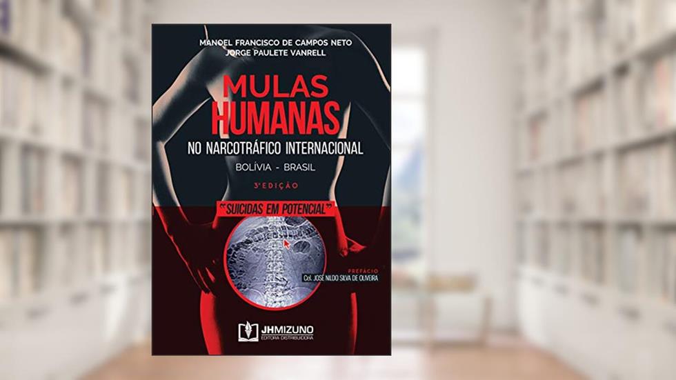 Mulas Humanas no Narcotráfico Internacional, do autor Manoel Francisco de Campos Neto; Jorge Paulete Vanrell