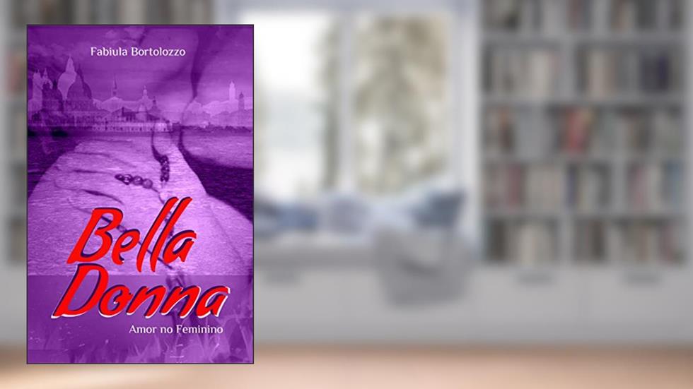 Bella Donna: Amor no Feminino, do autor Fabiula Bortolozzo