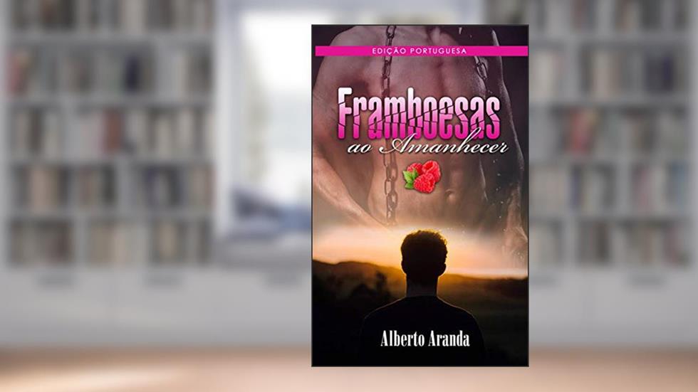 Frambuesas ao Amanhecer, do autor Alberto Aranda de la Gala