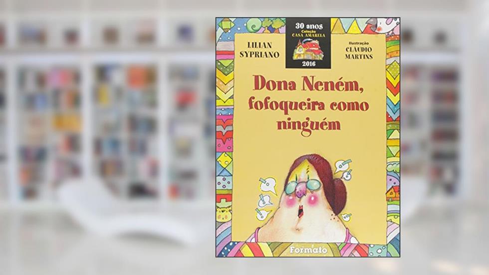 Dona Neném, fofoqueira como ninguém, do autor Lilian Sypriano