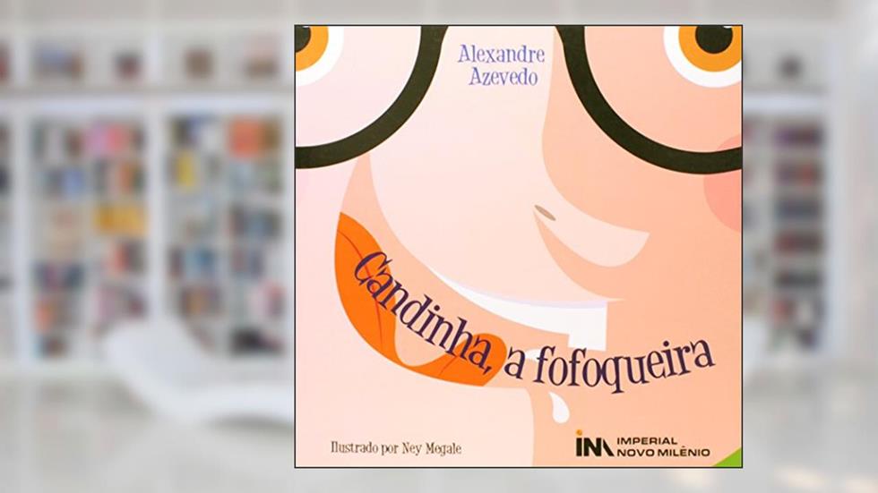 Candinha, A Fofoqueira, do autor Alexandre Azevedo