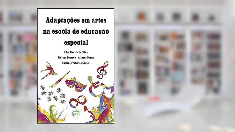 Adaptações em artes na escola de educação especial, do autor Eder Ricardo da Silva; Lidiane Lunardeli Alvares Duran; Luciano Francisco Grotto