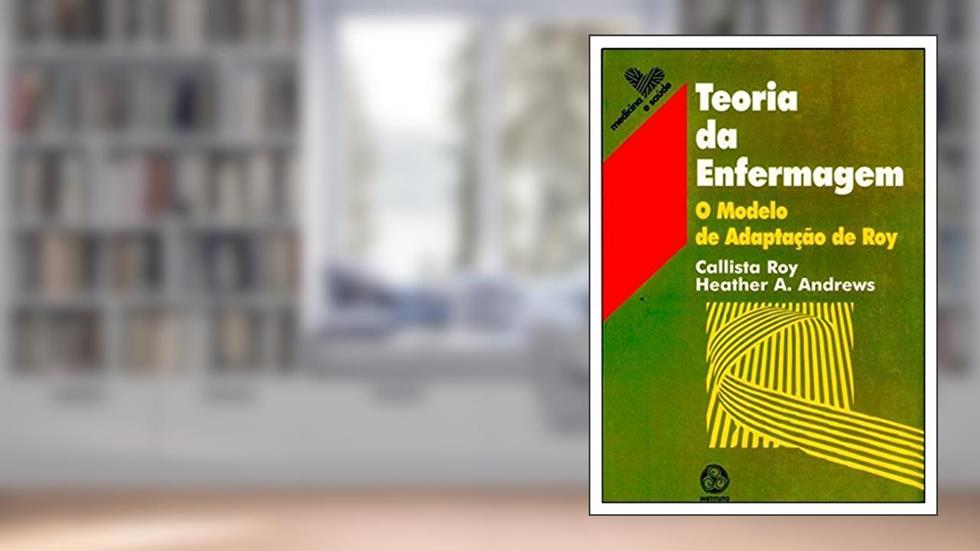 Teoria da Enfermagem, do autor Callista Roy
